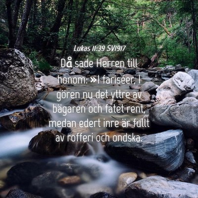 Picture 04 - Lukas 11:39 SV1917 - Då sade Herren till honom: »I fariséer, I - Bible Verse Picture