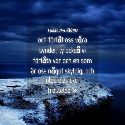 Picture 04 - Lukas 11:4 SV1917 - och förlåt oss våra synder, ty också vi - Bible Verse Picture
