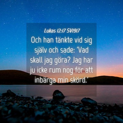 Picture 04 - Lukas 12:17 SV1917 - Och han tänkte vid sig själv och sade: 'Vad - Bible Verse Picture