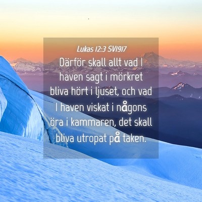 Picture 04 - Lukas 12:3 SV1917 - Därför skall allt vad I haven sagt i mörkret - Bible Verse Picture