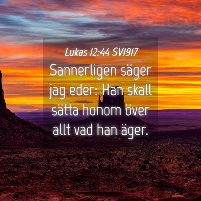 Picture 04 - Lukas 12:44 SV1917 - Sannerligen säger jag eder: Han skall sätta - Bible Verse Picture