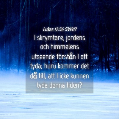 Picture 04 - Lukas 12:56 SV1917 - I skrymtare, jordens och himmelens utseende - Bible Verse Picture