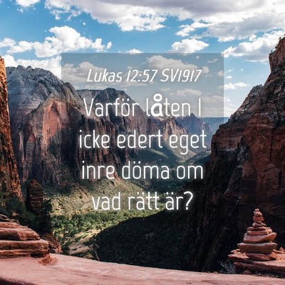 Picture 04 - Lukas 12:57 SV1917 - Varför låten I icke edert eget inre döma om - Bible Verse Picture