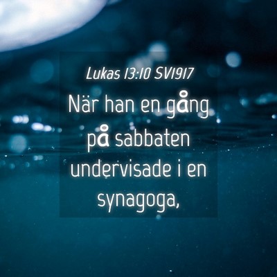 Picture 04 - Lukas 13:10 SV1917 - När han en gång på sabbaten undervisade i en - Bible Verse Picture