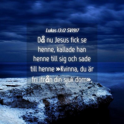 Picture 04 - Lukas 13:12 SV1917 - Då nu Jesus fick se henne, kallade han henne - Bible Verse Picture