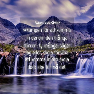Picture 04 - Lukas 13:24 SV1917 - »Kämpen för att komma in genom den trånga - Bible Verse Picture