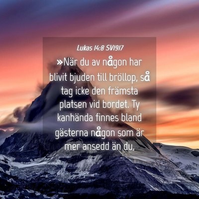 Picture 04 - Lukas 14:8 SV1917 - »När du av någon har blivit bjuden till - Bible Verse Picture