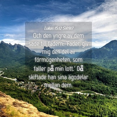 Picture 04 - Lukas 15:12 SV1917 - Och den yngre av dem sade till fadern: 'Fader, - Bible Verse Picture