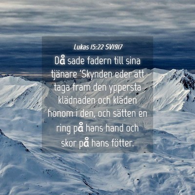 Picture 04 - Lukas 15:22 SV1917 - Då sade fadern till sina tjänare 'Skynden eder - Bible Verse Picture