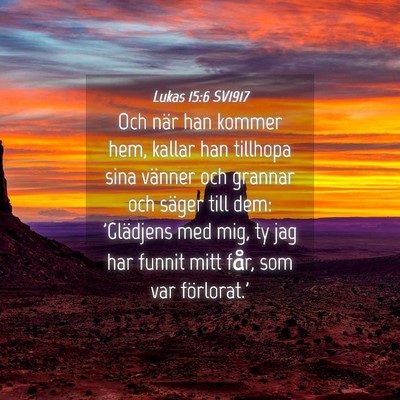 Picture 04 - Lukas 15:6 SV1917 - Och när han kommer hem, kallar han tillhopa sina - Bible Verse Picture
