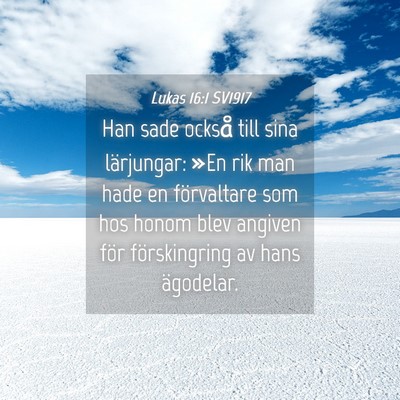 Picture 04 - Lukas 16:1 SV1917 - Han sade också till sina lärjungar: »En rik - Bible Verse Picture