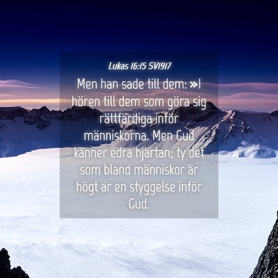 Picture 04 - Lukas 16:15 SV1917 - Men han sade till dem: »I hören till dem som - Bible Verse Picture