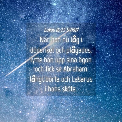 Picture 04 - Lukas 16:23 SV1917 - När han nu låg i dödsriket och plågades, - Bible Verse Picture