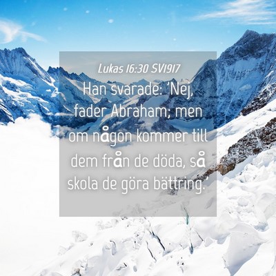 Picture 04 - Lukas 16:30 SV1917 - Han svarade: 'Nej, fader Abraham; men om någon - Bible Verse Picture