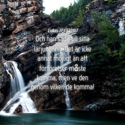 Picture 04 - Lukas 17:1 SV1917 - Och han sade till sina lärjungar: »Det är icke - Bible Verse Picture