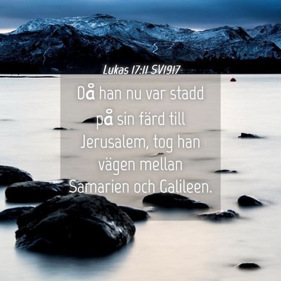 Picture 04 - Lukas 17:11 SV1917 - Då han nu var stadd på sin färd till - Bible Verse Picture