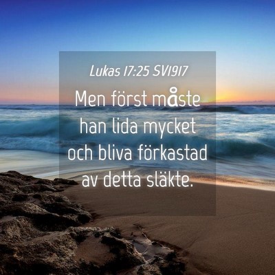 Picture 04 - Lukas 17:25 SV1917 - Men först måste han lida mycket och bliva - Bible Verse Picture