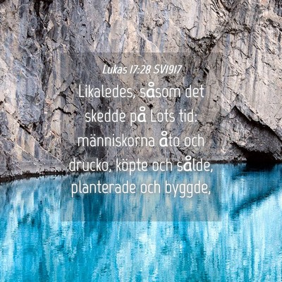 Picture 04 - Lukas 17:28 SV1917 - Likaledes, såsom det skedde på Lots tid: - Bible Verse Picture