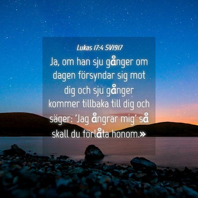Picture 04 - Lukas 17:4 SV1917 - Ja, om han sju gånger om dagen försyndar sig - Bible Verse Picture