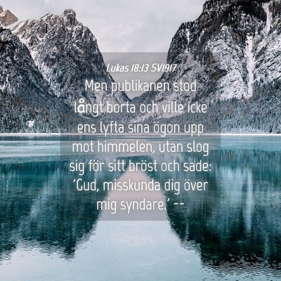 Picture 04 - Lukas 18:13 SV1917 - Men publikanen stod långt borta och ville icke - Bible Verse Picture