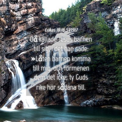 Picture 04 - Lukas 18:16 SV1917 - Då kallade Jesus barnen till sig, i det han - Bible Verse Picture
