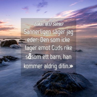 Picture 04 - Lukas 18:17 SV1917 - Sannerligen säger jag eder: Den som icke tager - Bible Verse Picture