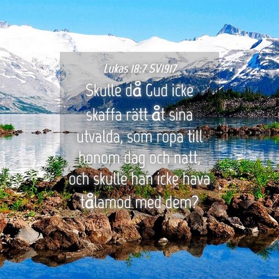Picture 04 - Lukas 18:7 SV1917 - Skulle då Gud icke skaffa rätt åt sina - Bible Verse Picture