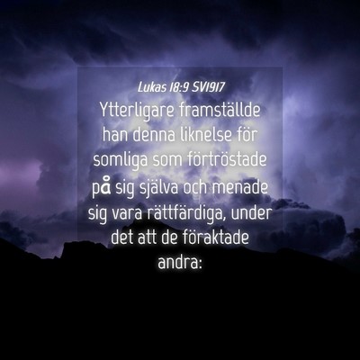 Picture 04 - Lukas 18:9 SV1917 - Ytterligare framställde han denna liknelse för - Bible Verse Picture