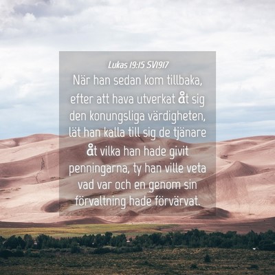Picture 04 - Lukas 19:15 SV1917 - När han sedan kom tillbaka, efter att hava - Bible Verse Picture