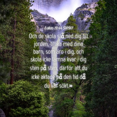 Picture 04 - Lukas 19:44 SV1917 - Och de skola slå ned dig till jorden, tillika - Bible Verse Picture