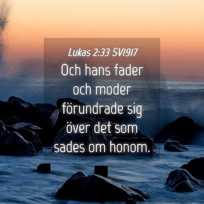 Picture 04 - Lukas 2:33 SV1917 - Och hans fader och moder förundrade sig över - Bible Verse Picture