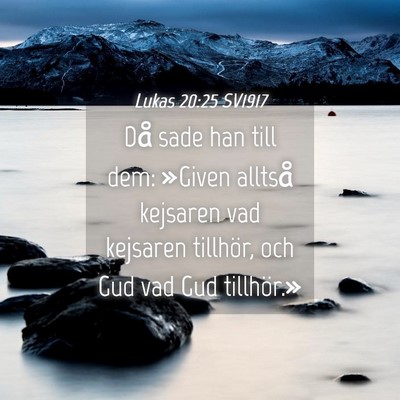 Picture 04 - Lukas 20:25 SV1917 - Då sade han till dem: »Given alltså kejsaren - Bible Verse Picture