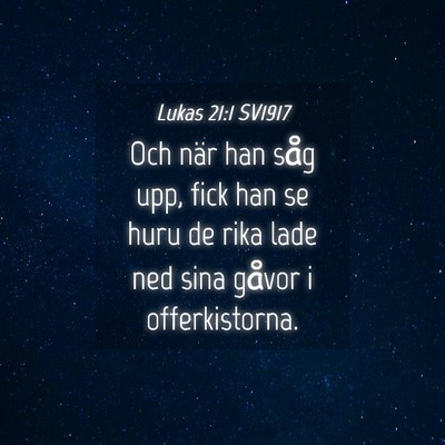 Picture 04 - Lukas 21:1 SV1917 - Och när han såg upp, fick han se huru de rika - Bible Verse Picture