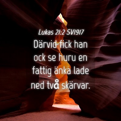 Picture 04 - Lukas 21:2 SV1917 - Därvid fick han ock se huru en fattig änka lade - Bible Verse Picture