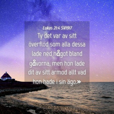 Picture 04 - Lukas 21:4 SV1917 - Ty det var av sitt överflöd som alla dessa lade - Bible Verse Picture