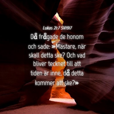 Picture 04 - Lukas 21:7 SV1917 - Då frågade de honom och sade: »Mästare, när - Bible Verse Picture