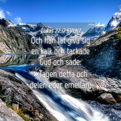 Picture 04 - Lukas 22:17 SV1917 - Och han lät giva sig en kalk och tackade Gud och - Bible Verse Picture