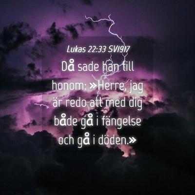 Picture 04 - Lukas 22:33 SV1917 - Då sade han till honom: »Herre, jag är redo - Bible Verse Picture