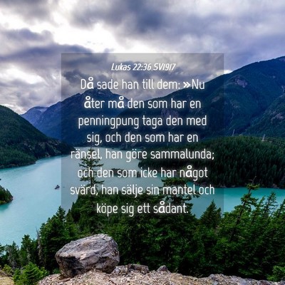 Picture 04 - Lukas 22:36 SV1917 - Då sade han till dem: »Nu åter må den som har - Bible Verse Picture