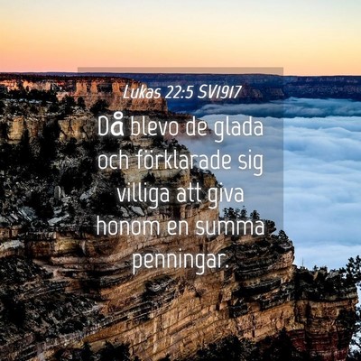 Picture 04 - Lukas 22:5 SV1917 - Då blevo de glada och förklarade sig villiga - Bible Verse Picture