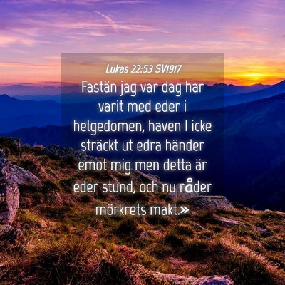 Picture 04 - Lukas 22:53 SV1917 - Fastän jag var dag har varit med eder i - Bible Verse Picture