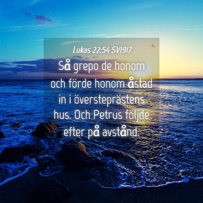 Picture 04 - Lukas 22:54 SV1917 - Så grepo de honom och förde honom åstad in i - Bible Verse Picture
