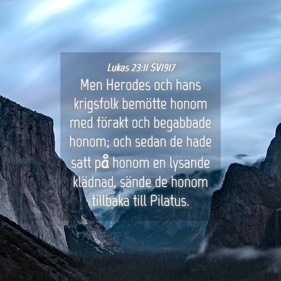 Picture 04 - Lukas 23:11 SV1917 - Men Herodes och hans krigsfolk bemötte honom med - Bible Verse Picture