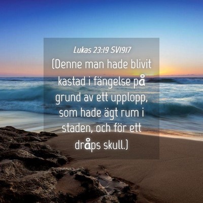 Picture 04 - Lukas 23:19 SV1917 - (Denne man hade blivit kastad i fängelse på - Bible Verse Picture