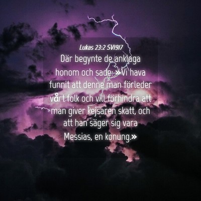 Picture 04 - Lukas 23:2 SV1917 - Där begynte de anklaga honom och sade: »Vi hava - Bible Verse Picture