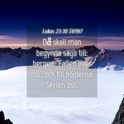 Picture 04 - Lukas 23:30 SV1917 - Då skall man begynna säga till: bergen: 'Fallen - Bible Verse Picture