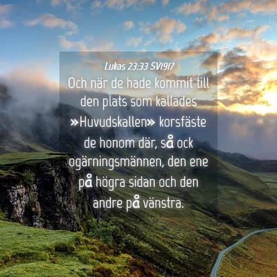 Picture 04 - Lukas 23:33 SV1917 - Och när de hade kommit till den plats som - Bible Verse Picture