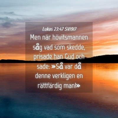 Picture 04 - Lukas 23:47 SV1917 - Men när hövitsmannen såg vad som skedde, - Bible Verse Picture