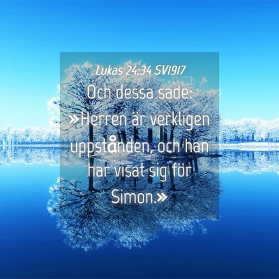 Picture 04 - Lukas 24:34 SV1917 - Och dessa sade: »Herren är verkligen - Bible Verse Picture
