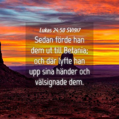 Picture 04 - Lukas 24:50 SV1917 - Sedan förde han dem ut till Betania; och där - Bible Verse Picture